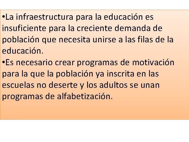  • La infraestructura para la educación es insuficiente para la creciente demanda de