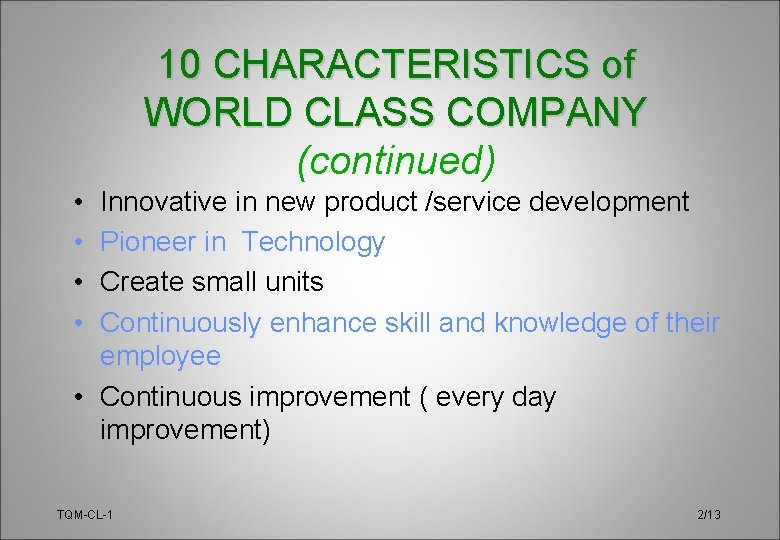 10 CHARACTERISTICS of WORLD CLASS COMPANY (continued) • • Innovative in new product /service
