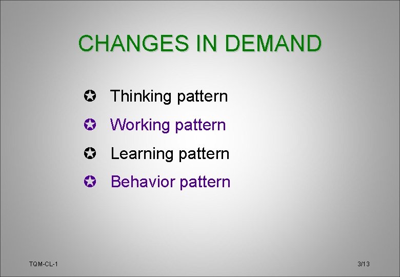 CHANGES IN DEMAND µ Thinking pattern µ Working pattern µ Learning pattern µ Behavior