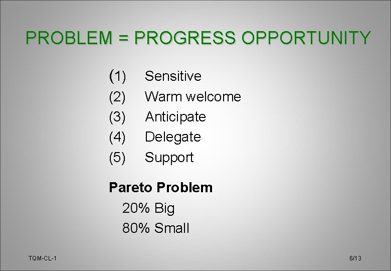 PROBLEM = PROGRESS OPPORTUNITY (1) (2) (3) (4) (5) Sensitive Warm welcome Anticipate Delegate