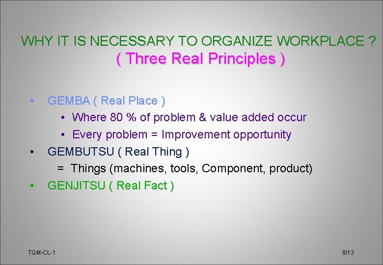 WHY IT IS NECESSARY TO ORGANIZE WORKPLACE ? ( Three Real Principles ) •