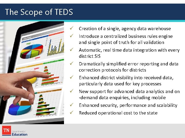 The Scope of TEDS ü Creation of a single, agency data warehouse ü Introduce