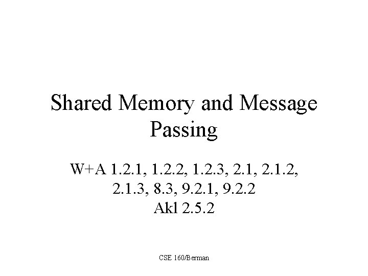 Shared Memory and Message Passing W+A 1. 2. 1, 1. 2. 2, 1. 2.