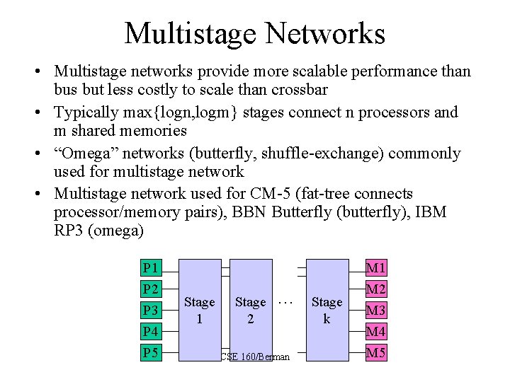 Multistage Networks • Multistage networks provide more scalable performance than bus but less costly