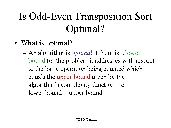 Is Odd-Even Transposition Sort Optimal? • What is optimal? – An algorithm is optimal