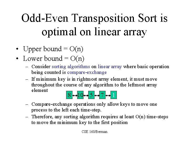 Odd-Even Transposition Sort is optimal on linear array • Upper bound = O(n) •