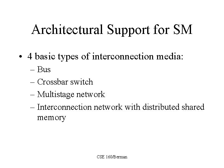 Architectural Support for SM • 4 basic types of interconnection media: – Bus –