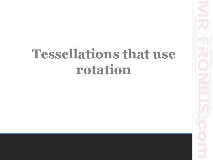 Tessellations that use rotation 