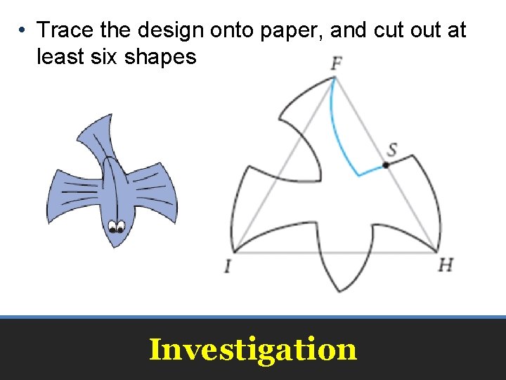  • Trace the design onto paper, and cut out at least six shapes