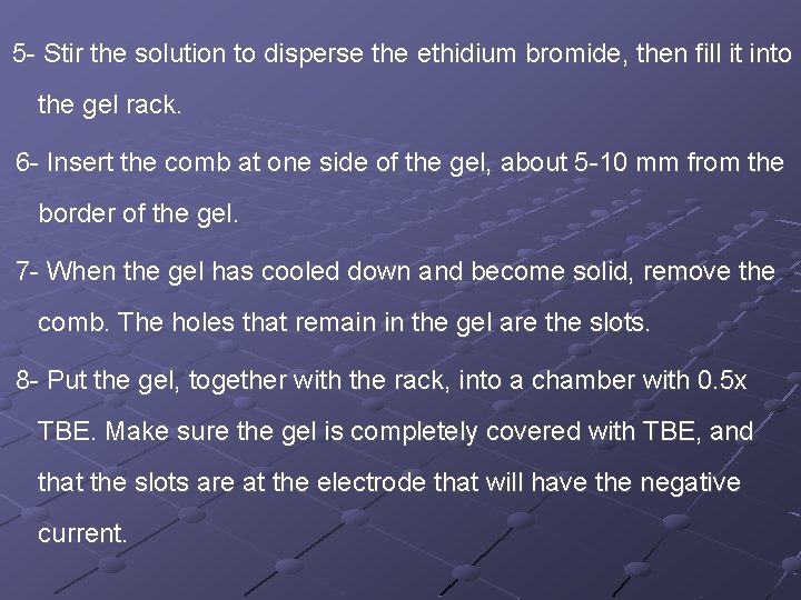 5 - Stir the solution to disperse the ethidium bromide, then fill it into