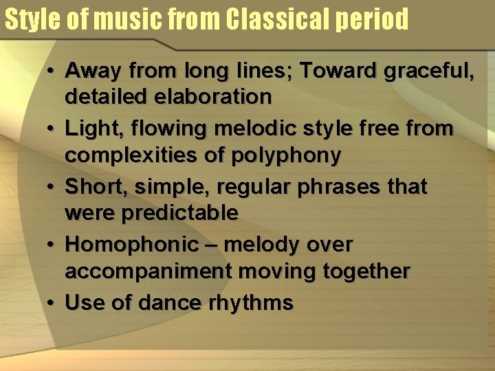 Style of music from Classical period • Away from long lines; Toward graceful, detailed