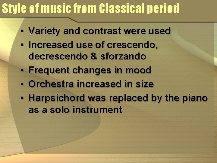 Style of music from Classical period • Variety and contrast were used • Increased