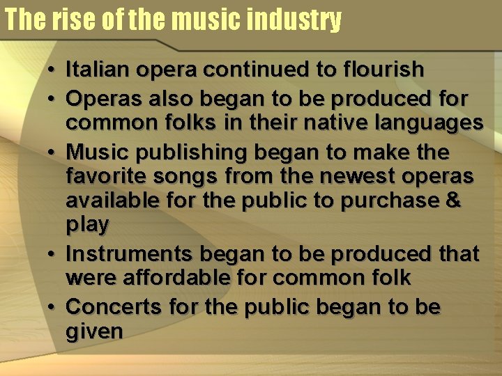 The rise of the music industry • Italian opera continued to flourish • Operas
