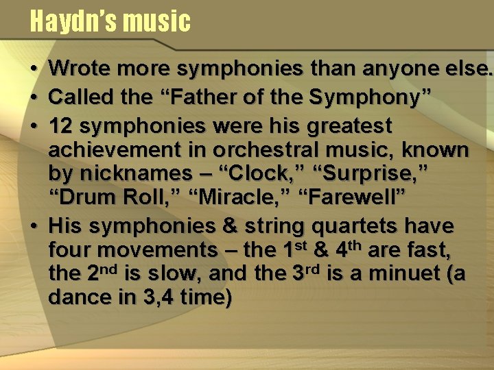 Haydn’s music • • • Wrote more symphonies than anyone else. Called the “Father