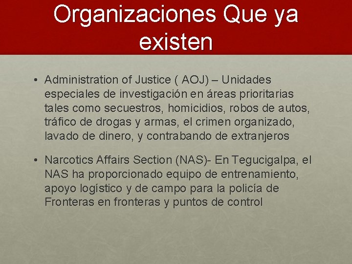 Organizaciones Que ya existen • Administration of Justice ( AOJ) – Unidades especiales de