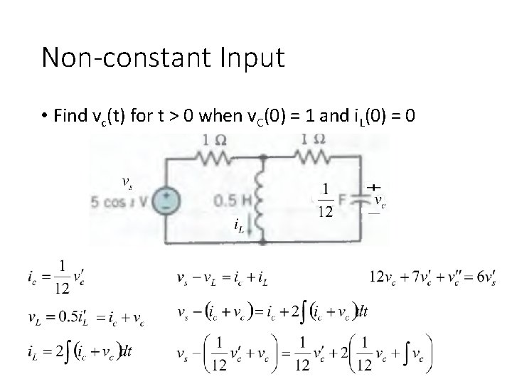 Non-constant Input • Find vc(t) for t > 0 when v. C(0) = 1