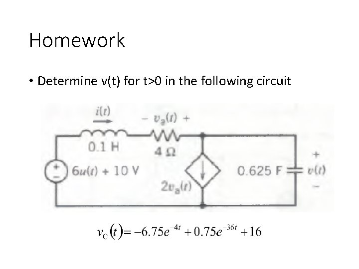Homework • Determine v(t) for t>0 in the following circuit 