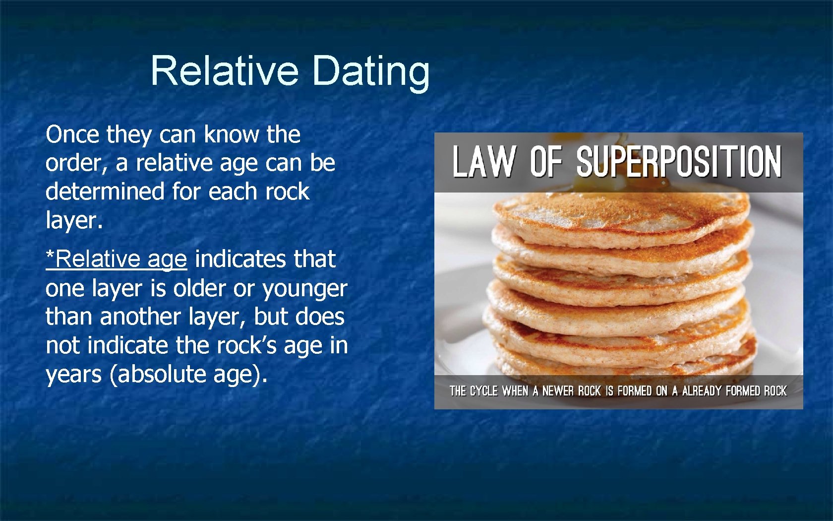 Relative Dating Once they can know the order, a relative age can be determined