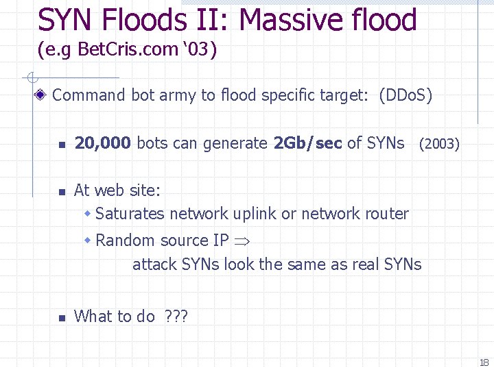 SYN Floods II: Massive flood (e. g Bet. Cris. com ‘ 03) Command bot