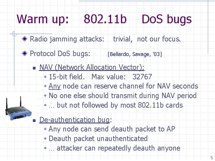 Warm up: 802. 11 b Radio jamming attacks: Protocol Do. S bugs: n n