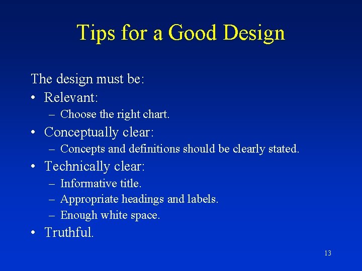 Tips for a Good Design The design must be: • Relevant: – Choose the
