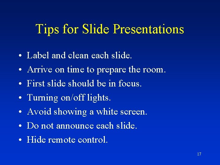 Tips for Slide Presentations • • Label and clean each slide. Arrive on time