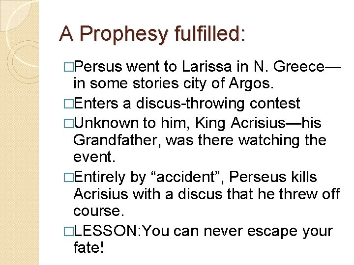 A Prophesy fulfilled: �Persus went to Larissa in N. Greece— in some stories city