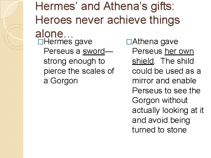 Hermes’ and Athena’s gifts: Heroes never achieve things alone… �Hermes gave Perseus a sword—