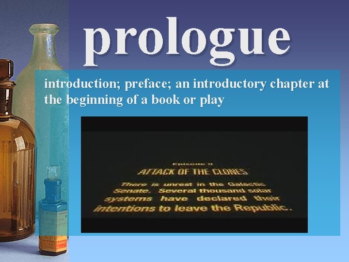 prologue introduction; preface; an introductory chapter at the beginning of a book or play