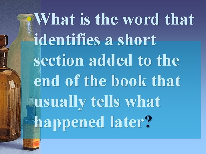  • What is the word that identifies a short section added to the