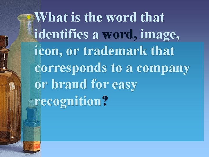  • What is the word that identifies a word, image, icon, or trademark