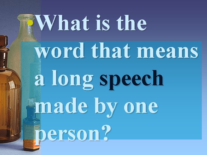  • What is the word that means a long speech made by one