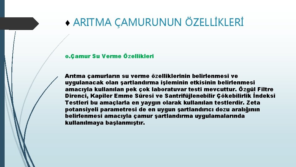 ♦ ARITMA ÇAMURUNUN ÖZELLİKLERİ o. Çamur Su Verme Özellikleri Arıtma çamurların su verme özelliklerinin