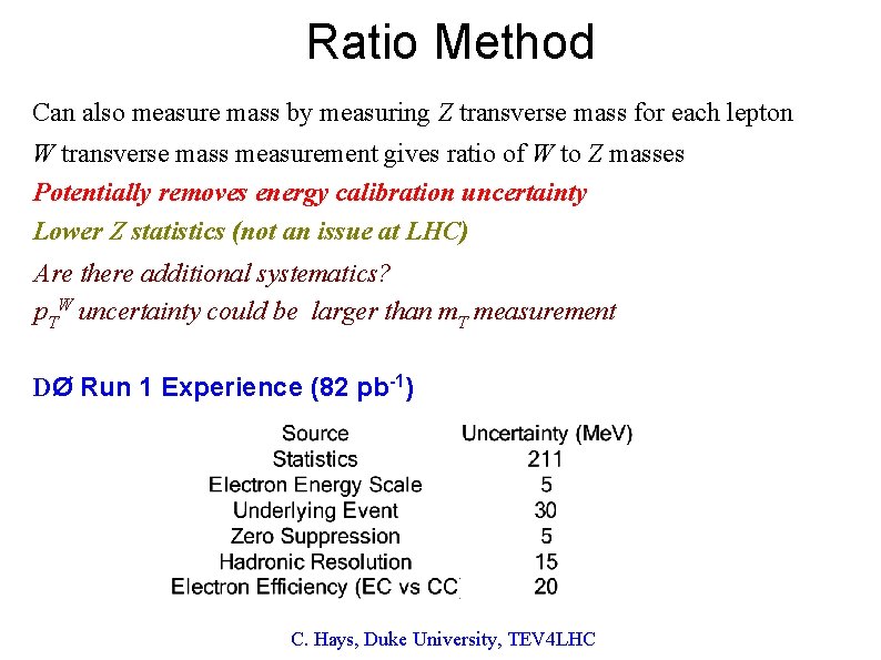 Ratio Method Can also measure mass by measuring Z transverse mass for each lepton