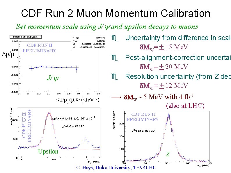 CDF Run 2 Muon Momentum Calibration Set momentum scale using J/ and upsilon decays