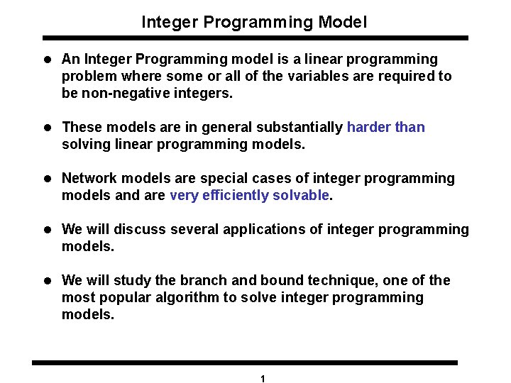 Integer Programming Model l An Integer Programming model is a linear programming problem where