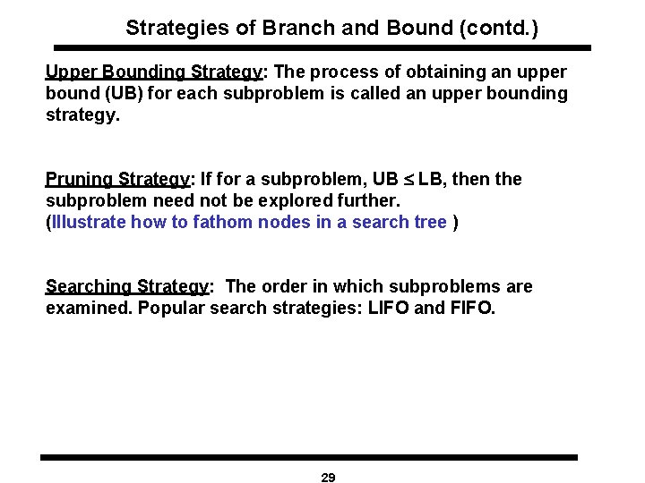 Strategies of Branch and Bound (contd. ) Upper Bounding Strategy: The process of obtaining