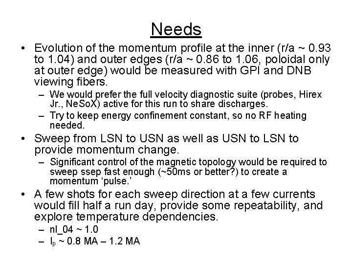 Needs • Evolution of the momentum profile at the inner (r/a ~ 0. 93