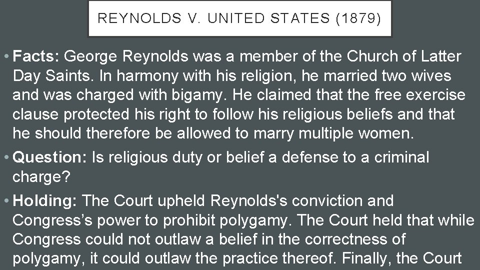 REYNOLDS V. UNITED STATES (1879) • Facts: George Reynolds was a member of the