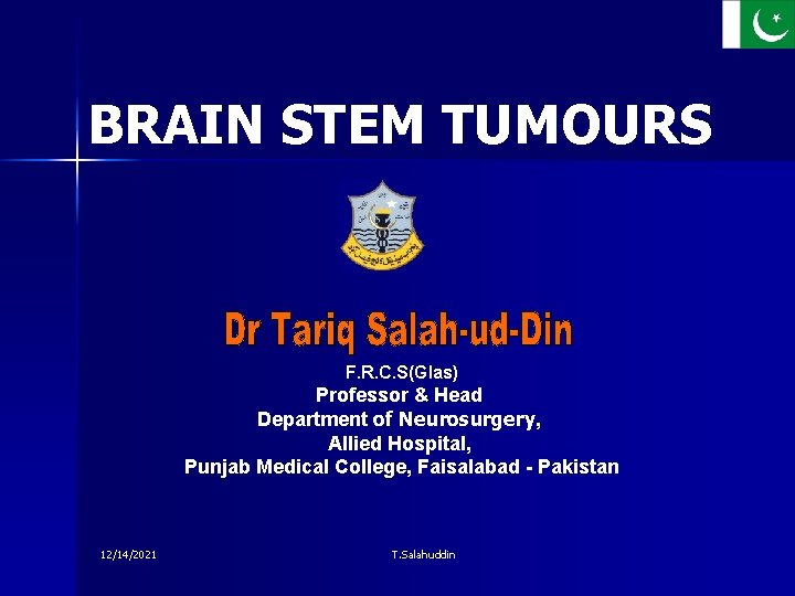 BRAIN STEM TUMOURS F. R. C. S(Glas) Professor & Head Department of Neurosurgery, Allied