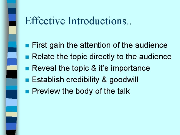 Effective Introductions. . n n n First gain the attention of the audience Relate