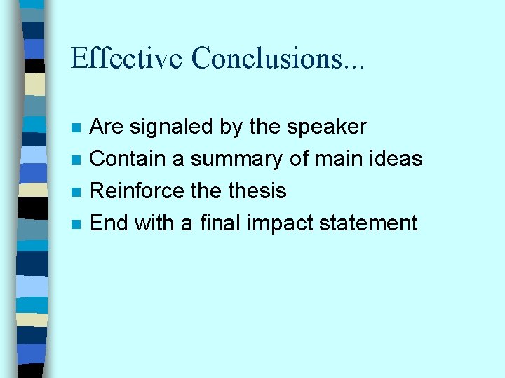 Effective Conclusions. . . n n Are signaled by the speaker Contain a summary
