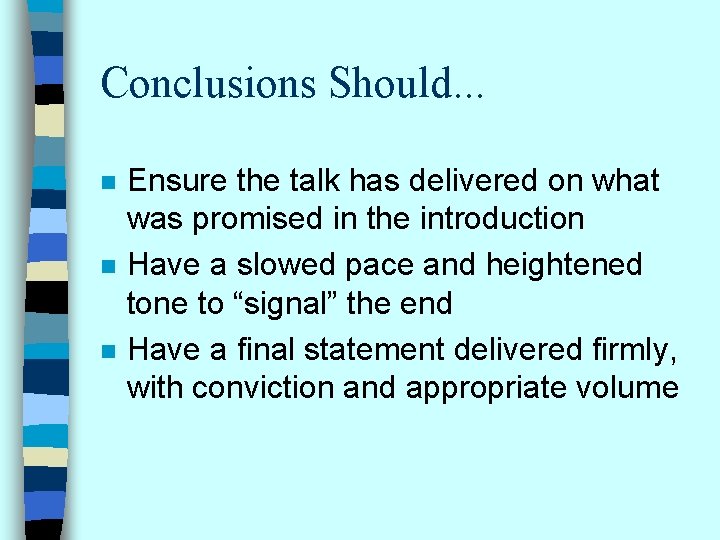 Conclusions Should. . . n n n Ensure the talk has delivered on what