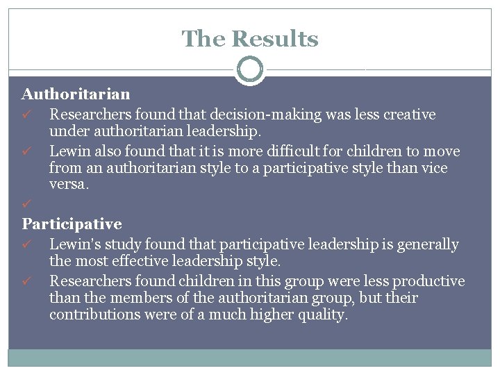 The Results Authoritarian ü Researchers found that decision-making was less creative under authoritarian leadership.