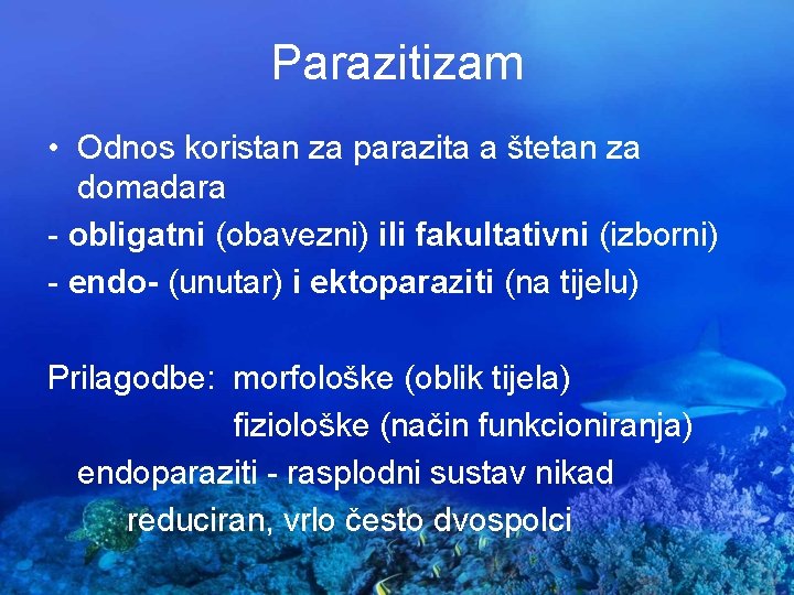 Parazitizam • Odnos koristan za parazita a štetan za domadara - obligatni (obavezni) ili