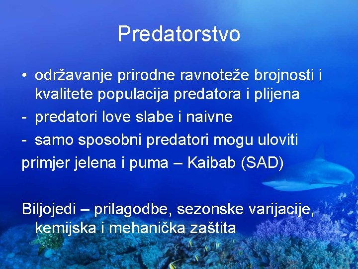 Predatorstvo • održavanje prirodne ravnoteže brojnosti i kvalitete populacija predatora i plijena - predatori