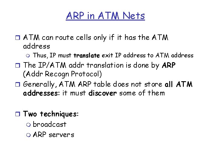 ARP in ATM Nets r ATM can route cells only if it has the