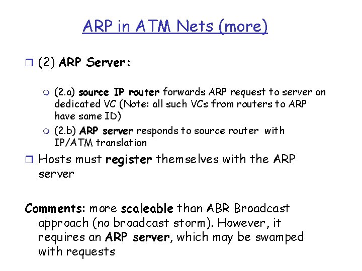 ARP in ATM Nets (more) r (2) ARP Server: m m (2. a) source