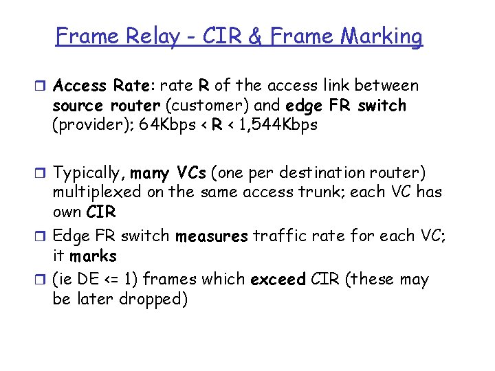 Frame Relay - CIR & Frame Marking r Access Rate: rate R of the