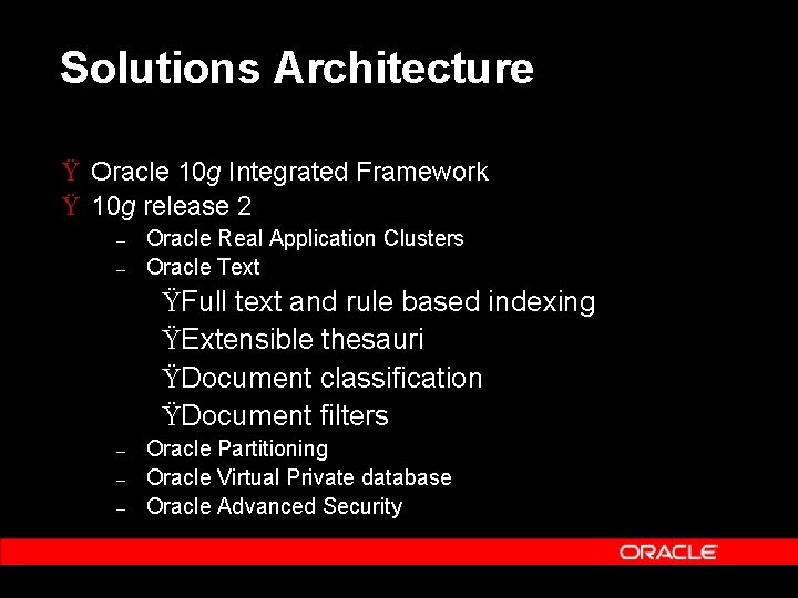 Solutions Architecture Ÿ Oracle 10 g Integrated Framework Ÿ 10 g release 2 –